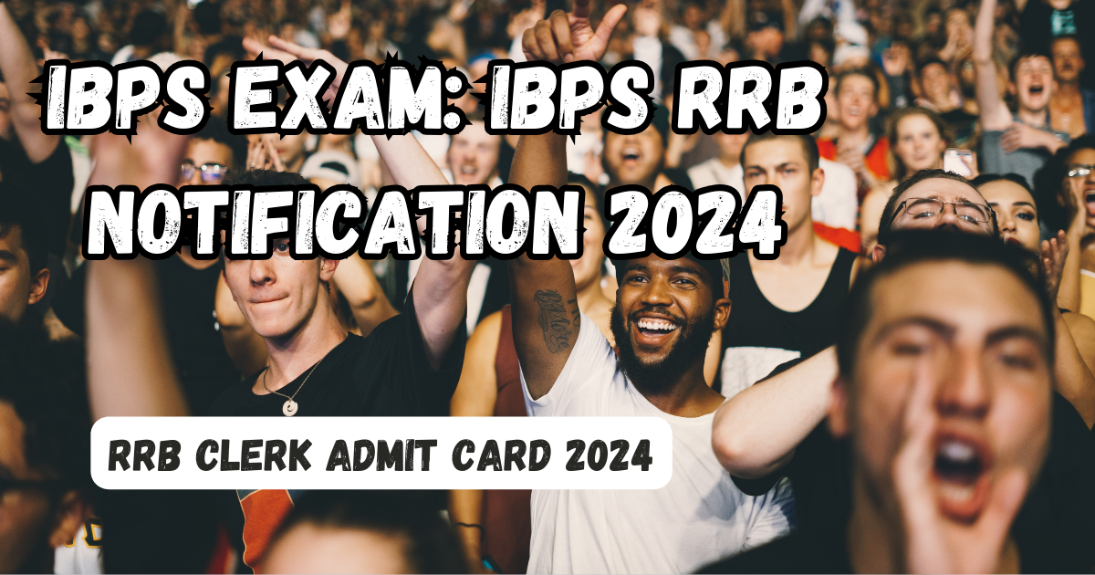 Ibps Exam: IBPS RRB Notification 2024